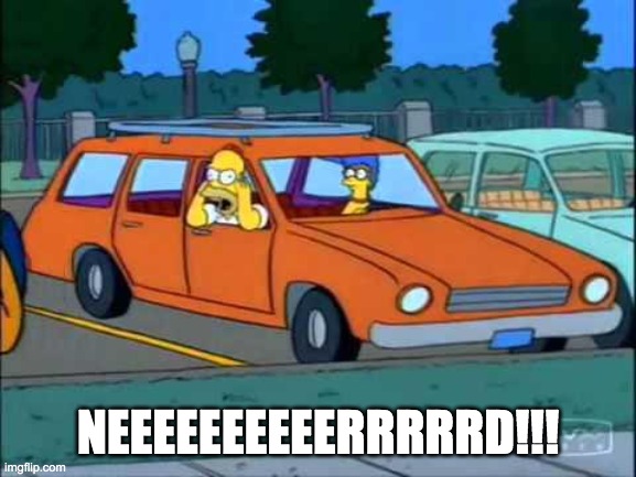 Homer Simpson Nerd | NEEEEEEEEEERRRRRD!!! | image tagged in homer simpson nerd | made w/ Imgflip meme maker