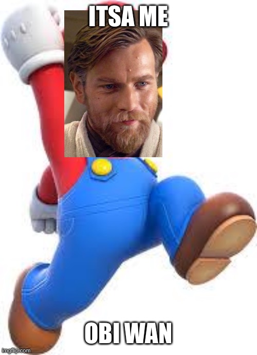 mario | ITSA ME OBI WAN | image tagged in mario | made w/ Imgflip meme maker