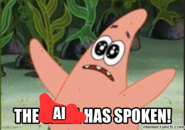 The Shell Has Spoken | AI | image tagged in the shell has spoken | made w/ Imgflip meme maker