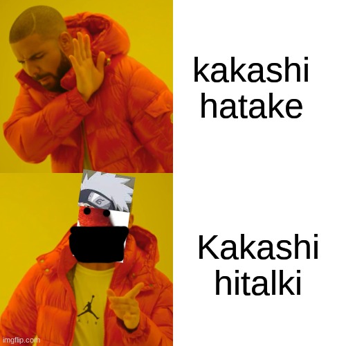 Drake Hotline Bling | kakashi hatake; Kakashi hitalki | image tagged in memes,naruto,talkis,kakashi | made w/ Imgflip meme maker