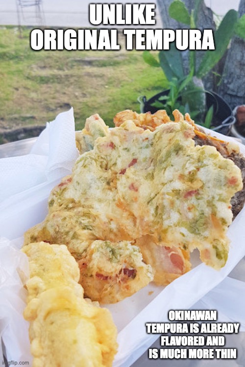 Okinawan Tempura | UNLIKE ORIGINAL TEMPURA; OKINAWAN TEMPURA IS ALREADY FLAVORED AND IS MUCH MORE THIN | image tagged in memes,food | made w/ Imgflip meme maker