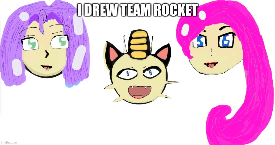 Team Rocket drawing >w< | I DREW TEAM ROCKET | image tagged in pokemon,team rocket,drawing,noice,jessie james and meowth | made w/ Imgflip meme maker