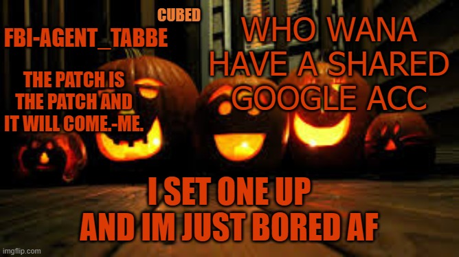 food | WHO WANA HAVE A SHARED GOOGLE ACC; I SET ONE UP AND IM JUST BORED AF | image tagged in children are food | made w/ Imgflip meme maker