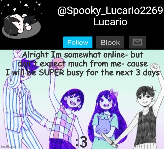 o.o | Alright Im somewhat online- but don't expect much from me- cause I will be SUPER busy for the next 3 days; :3 | image tagged in omori template thank you yachi | made w/ Imgflip meme maker
