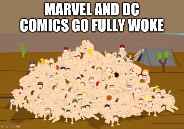 MARVEL AND DC COMICS GO FULLY WOKE | made w/ Imgflip meme maker
