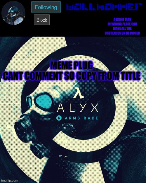 https://imgflip.com/i/5q547v | MEME PLUG
CANT COMMENT SO COPY FROM TITLE | image tagged in wallhammer | made w/ Imgflip meme maker