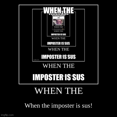 level 10 | image tagged in funny,demotivationals,memes,among us,when the imposter is sus,inception | made w/ Imgflip demotivational maker