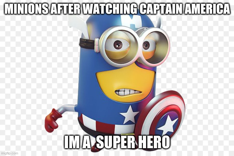 mimion captain america | MINIONS AFTER WATCHING CAPTAIN AMERICA; IM A  SUPER HERO | image tagged in mimion captain america | made w/ Imgflip meme maker