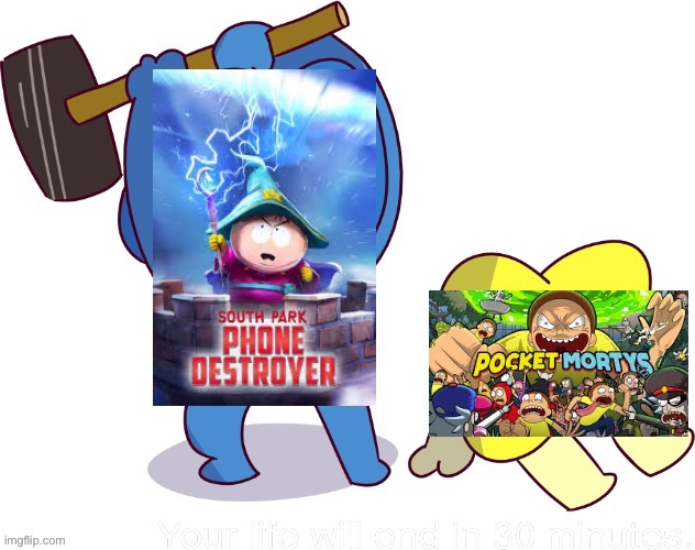 *bonk* | image tagged in your life will end in 30 minutes,bfdi,south park | made w/ Imgflip meme maker