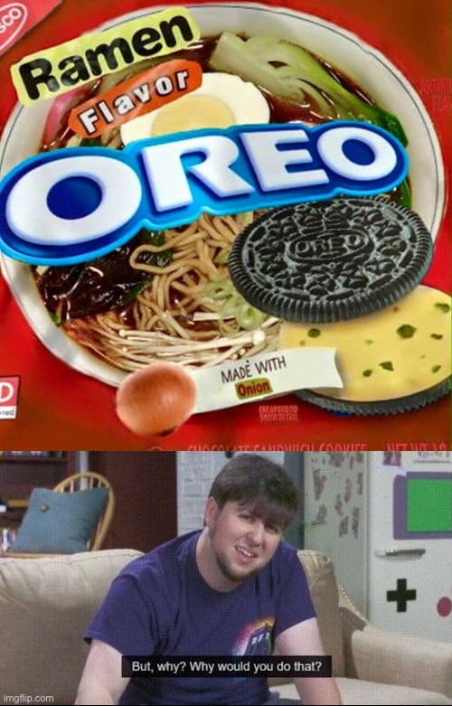 Cursed Oreos! | image tagged in but why why would you do that,memes,funny,cursed,oreos | made w/ Imgflip meme maker