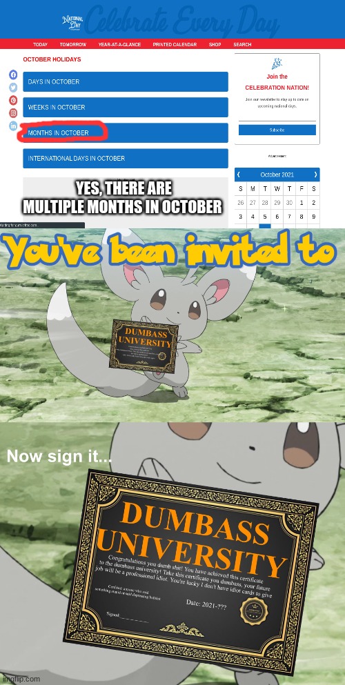 Need meme name idea |  YES, THERE ARE MULTIPLE MONTHS IN OCTOBER | image tagged in you've been invited to dumbass university,funny,do you are have stupid | made w/ Imgflip meme maker