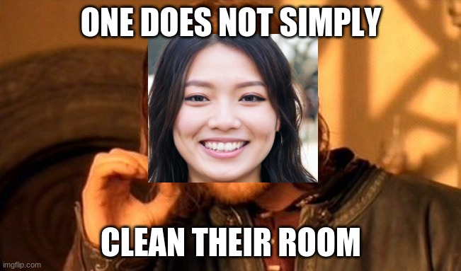 One Does Not Simply | ONE DOES NOT SIMPLY; CLEAN THEIR ROOM | image tagged in memes,one does not simply | made w/ Imgflip meme maker