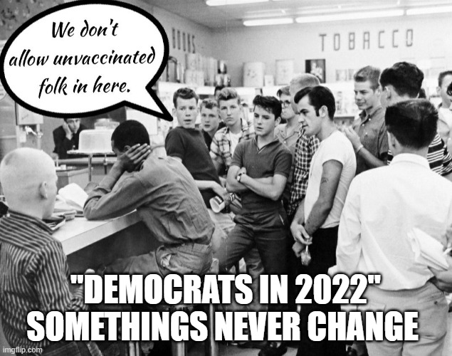 "Democrats in 2022" somethings never change | "DEMOCRATS IN 2022" SOMETHINGS NEVER CHANGE | image tagged in democratic party,democrats,covid vaccine,covidiots | made w/ Imgflip meme maker