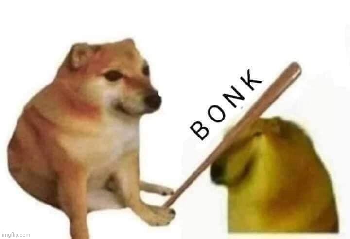 b o n k | image tagged in doge bonk | made w/ Imgflip meme maker