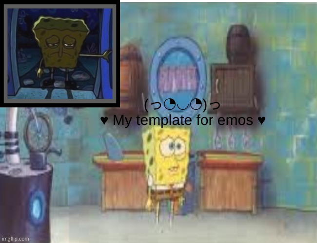 (っ◔◡◔)っ ♥ My template for emos ♥ | image tagged in memes,funny,funny memes | made w/ Imgflip meme maker