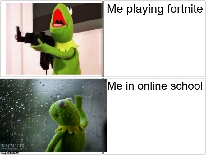 Blank Comic Panel 2x2 | Me playing fortnite; Me in online school | image tagged in memes,blank comic panel 2x2 | made w/ Imgflip meme maker
