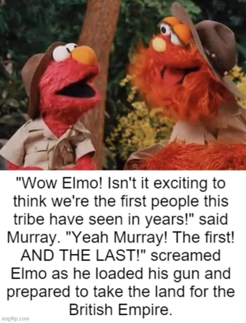 the british empire | image tagged in dark humour,sesame street | made w/ Imgflip meme maker