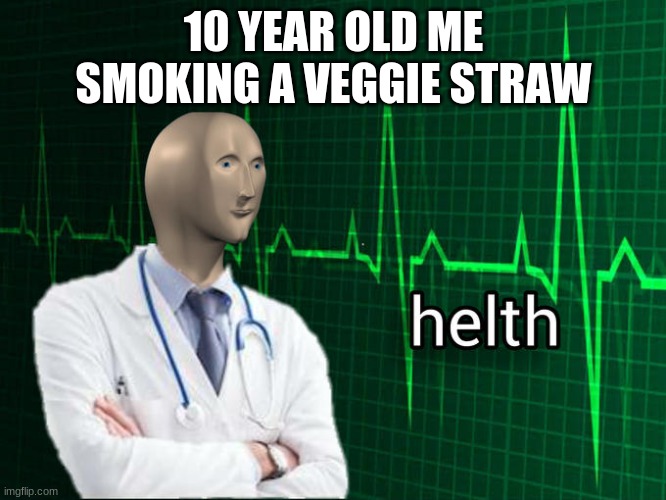 Stonks Helth | 10 YEAR OLD ME SMOKING A VEGGIE STRAW | image tagged in stonks helth,fun,veggie straws,oh wow are you actually reading these tags,i'm impressed | made w/ Imgflip meme maker