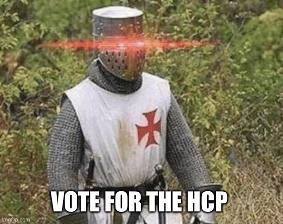 Growing Stronger Crusader | VOTE FOR THE HCP | image tagged in growing stronger crusader | made w/ Imgflip meme maker