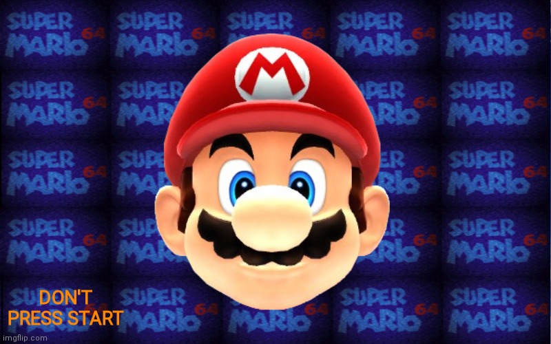 Super mario 64 title screen | DON'T PRESS START | image tagged in super mario 64,title,screen | made w/ Imgflip meme maker