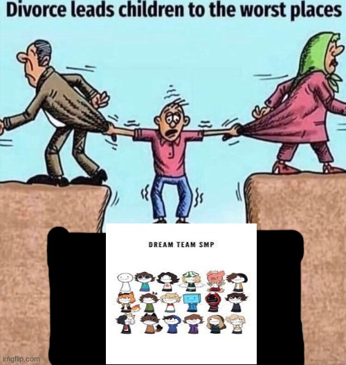 dsmp=bad | image tagged in divorce leads children to the worst places | made w/ Imgflip meme maker