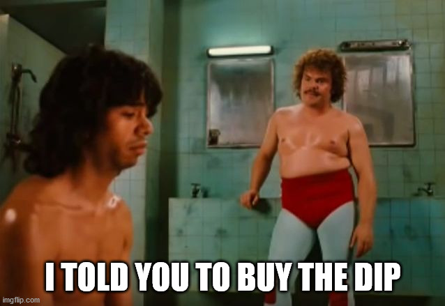 Buy The Dippp | I TOLD YOU TO BUY THE DIP | image tagged in nacho libre eggs | made w/ Imgflip meme maker
