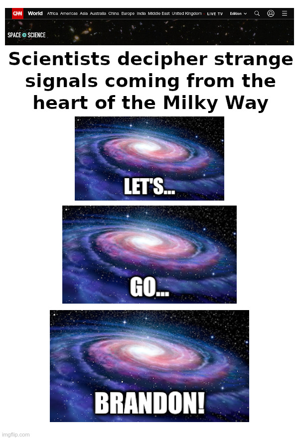 Strange radio waves coming from the heart of the Milky Way | image tagged in cnn,scientists,milky way,lets go brandon | made w/ Imgflip meme maker