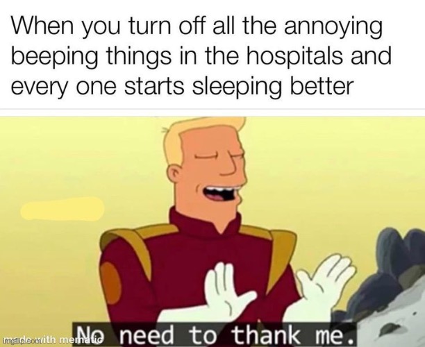 It’ll get quiet….. | image tagged in memes,funny,dark humor,evil,hospital,father unplugs life support | made w/ Imgflip meme maker