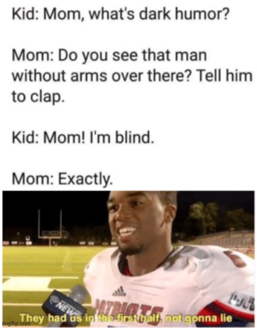 Exactly. | image tagged in memes,funny,dark humor,arms,clap,blind | made w/ Imgflip meme maker
