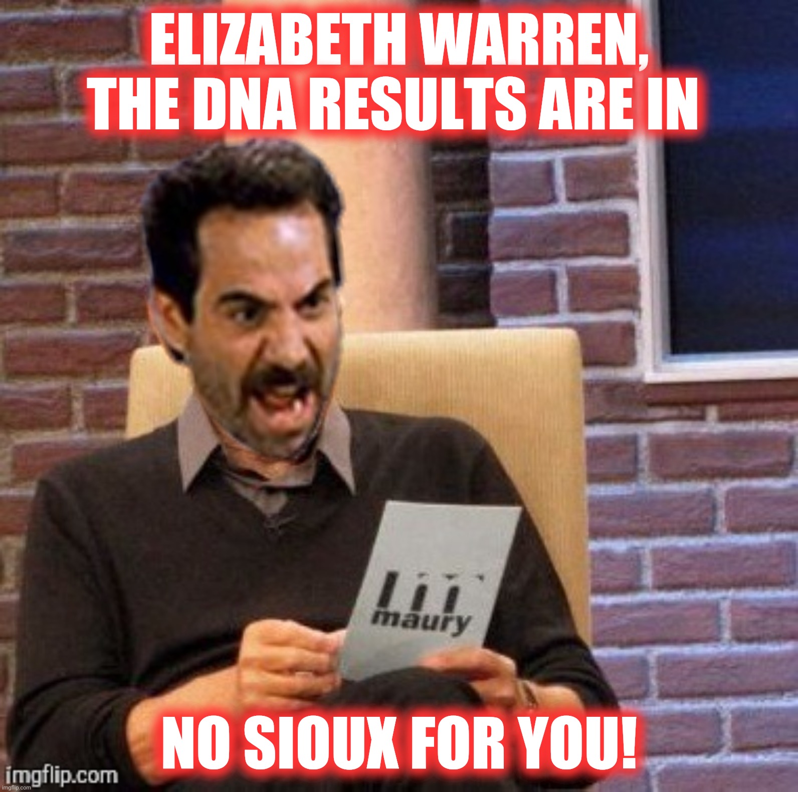 The Sioux Nazi | ELIZABETH WARREN, THE DNA RESULTS ARE IN; NO SIOUX FOR YOU! | image tagged in bad photoshop,soup nazi,maury povich,elizabeth warren | made w/ Imgflip meme maker