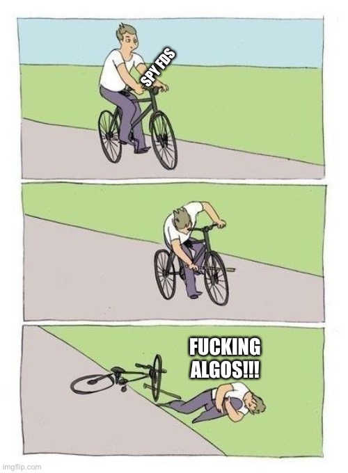 Stick in Tire | SPY FDS; FUCKING ALGOS!!! | image tagged in stick in tire | made w/ Imgflip meme maker