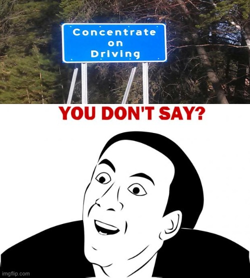 *sign distracts* | image tagged in memes,you don't say | made w/ Imgflip meme maker