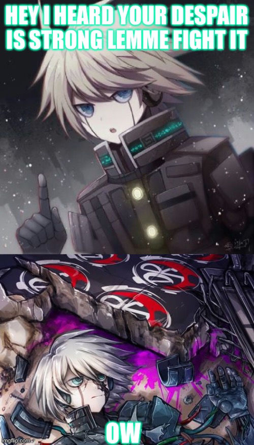 HEY I HEARD YOUR DESPAIR IS STRONG LEMME FIGHT IT; OW | image tagged in kiibo | made w/ Imgflip meme maker