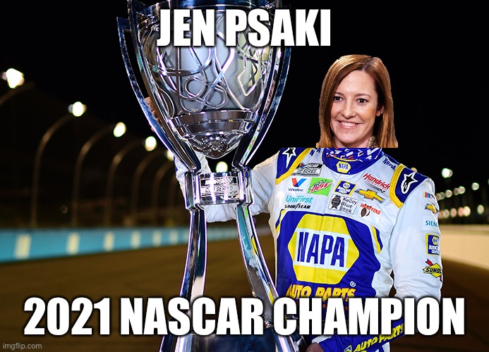 JEN PSAKI 2021 NASCAR CHAMPION | made w/ Imgflip meme maker