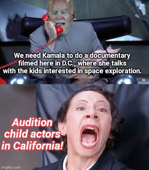 Kamala Harris's Sinking Ship-made sunk ship documentary |  We need Kamala to do a documentary filmed here in D.C., where she talks with the kids interested in space exploration. Audition child actors in California! | image tagged in biden,kamala harris,documentary,child actors,fakery,sinking ship entertainment | made w/ Imgflip meme maker