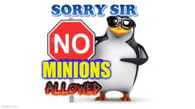 NO Anime Allowed | MINIONS | image tagged in no anime allowed | made w/ Imgflip meme maker