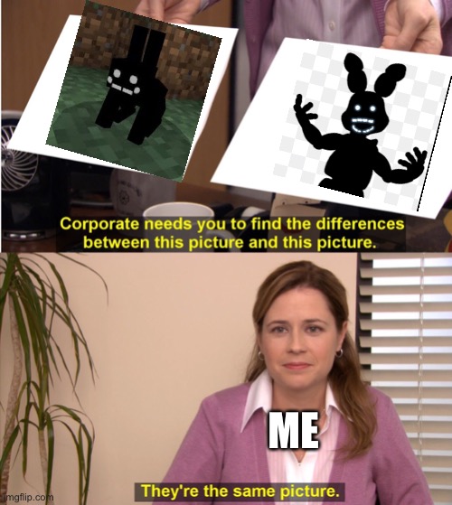Wait there is two shadow Bonnies | ME | image tagged in memes,fnaf,minecraft | made w/ Imgflip meme maker