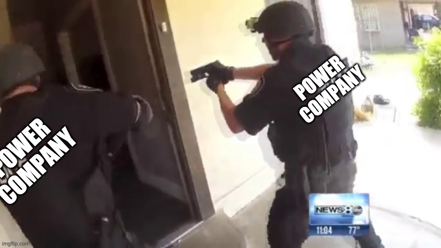 FBI OPEN UP | POWER COMPANY POWER COMPANY | image tagged in fbi open up | made w/ Imgflip meme maker