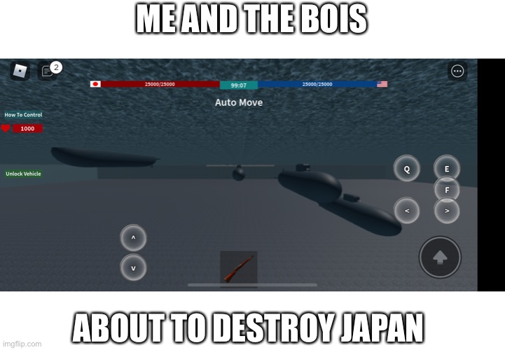 Note:we all died | ME AND THE BOIS; ABOUT TO DESTROY JAPAN | made w/ Imgflip meme maker