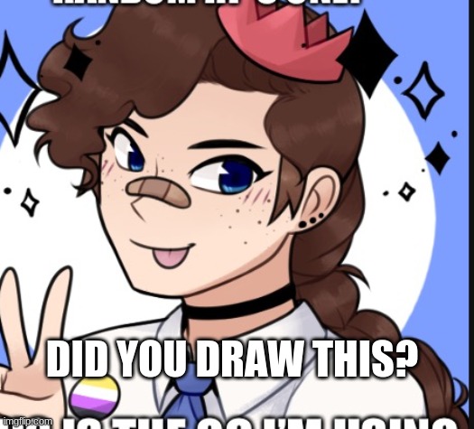 DID YOU DRAW THIS? | made w/ Imgflip meme maker