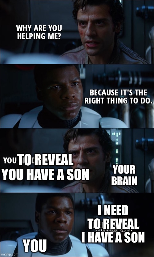 you need a pilot | TO REVEAL YOU HAVE A SON I NEED TO REVEAL I HAVE A SON YOU YOUR BRAIN | image tagged in you need a pilot | made w/ Imgflip meme maker