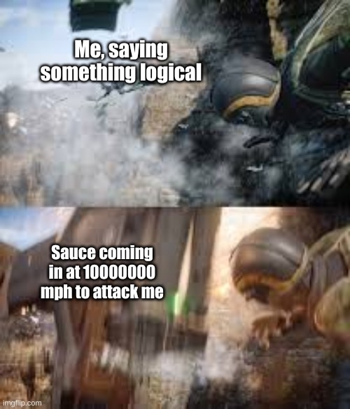 BF 2042 Only in Battlefield | Me, saying something logical; Sauce coming in at 10000000 mph to attack me | image tagged in bf 2042 only in battlefield | made w/ Imgflip meme maker