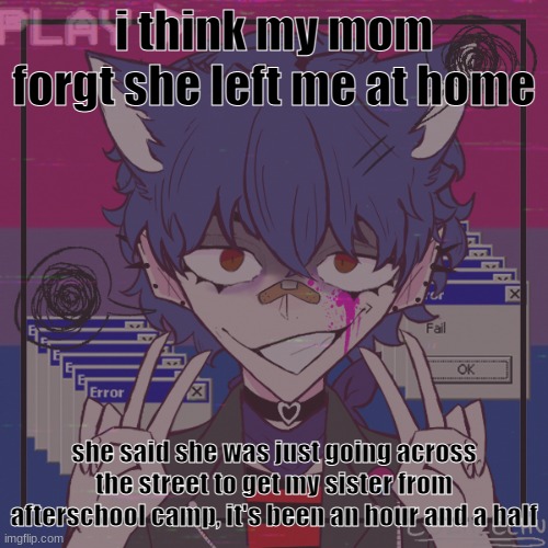 i'm the villain | i think my mom forgt she left me at home; she said she was just going across the street to get my sister from afterschool camp, it's been an hour and a half | image tagged in i'm the villain | made w/ Imgflip meme maker