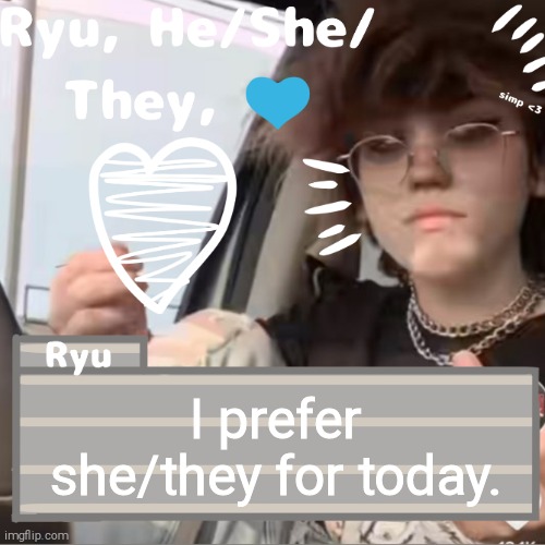 I prefer she/they for today. | image tagged in ryu | made w/ Imgflip meme maker