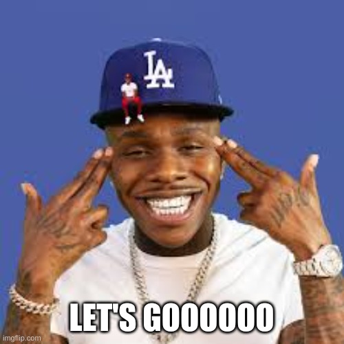 Dababy | LET'S GOOOOOO | image tagged in dababy | made w/ Imgflip meme maker