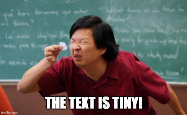 Tiny piece of paper | THE TEXT IS TINY! | image tagged in tiny piece of paper | made w/ Imgflip meme maker