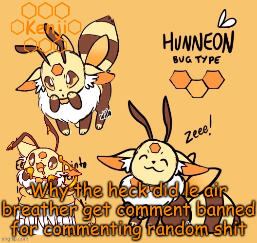 Its not going to hurt anyone unless there a freaking snowflake | Why the heck did le air breather get comment banned for commenting random shit | image tagged in hunneon | made w/ Imgflip meme maker