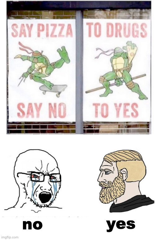 Say yes to no | no; yes | image tagged in soyboy vs yes chad | made w/ Imgflip meme maker