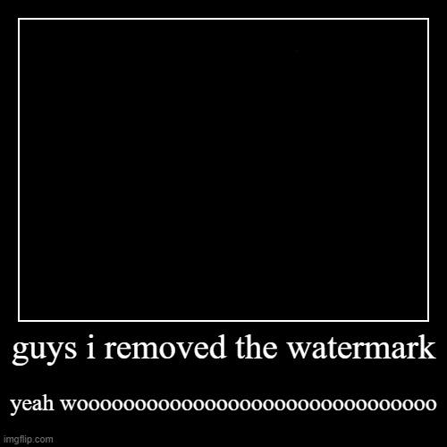image tagged in funny,demotivationals | made w/ Imgflip demotivational maker