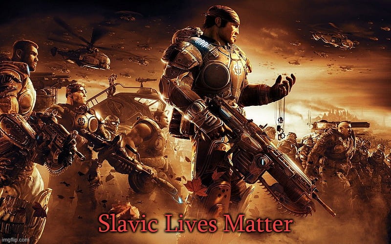 COG Gears of War | Slavic Lives Matter | image tagged in cog gears of war,slavic lives matter | made w/ Imgflip meme maker